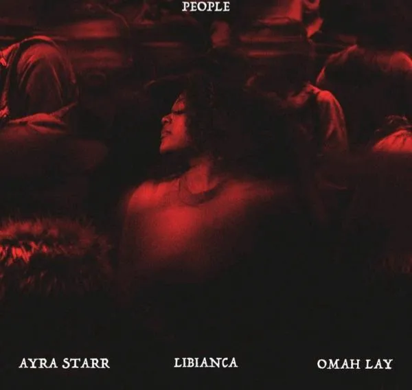 Libianca – People (Remix) ft. Omah Lay & Ayra Starr
