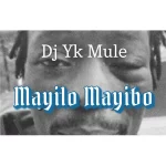 Dj Yk Mule – Mayilo Mayibo