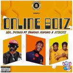 Mr Puyaka – Online Boiz Ft. Famous Igboro & 2Tboyz