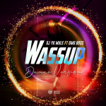 Dj Yk Mule – Wassup Dance ft. GMG Boss