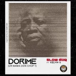 Slowdog – Dorime (Ur Mama Don Chop?) ft. Kelvin U