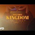Seyi Vibez – Kingdom (Video)