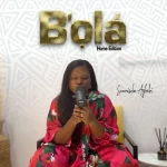 Sunmisola Agbebi – B’Ola (Home Edition)