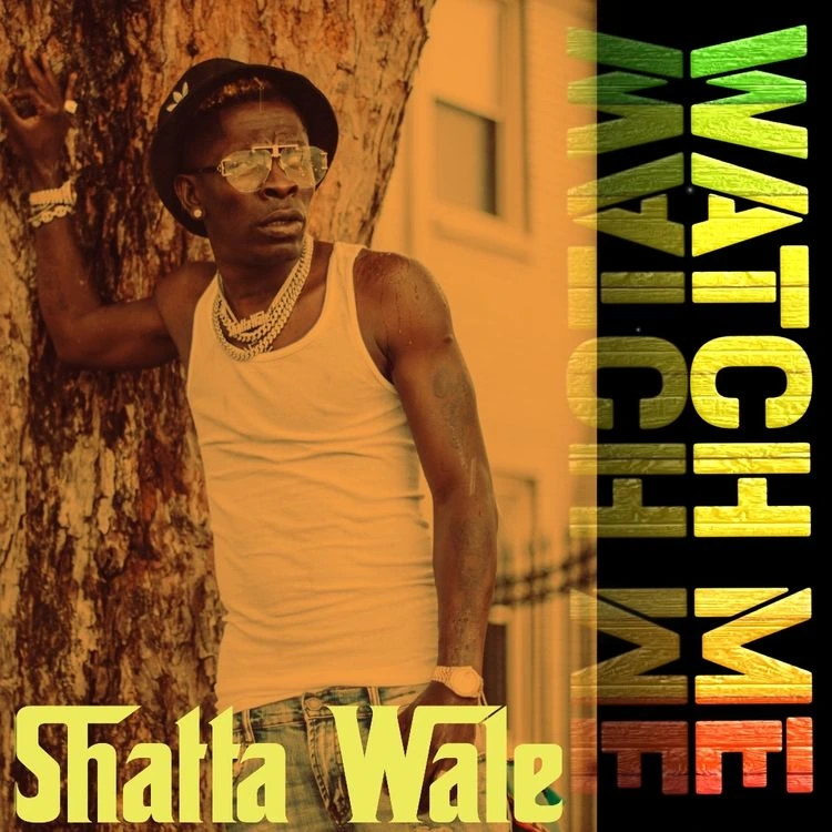 Shatta Wale – Watch Me