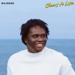 Majeeed – Cheers To Life EP