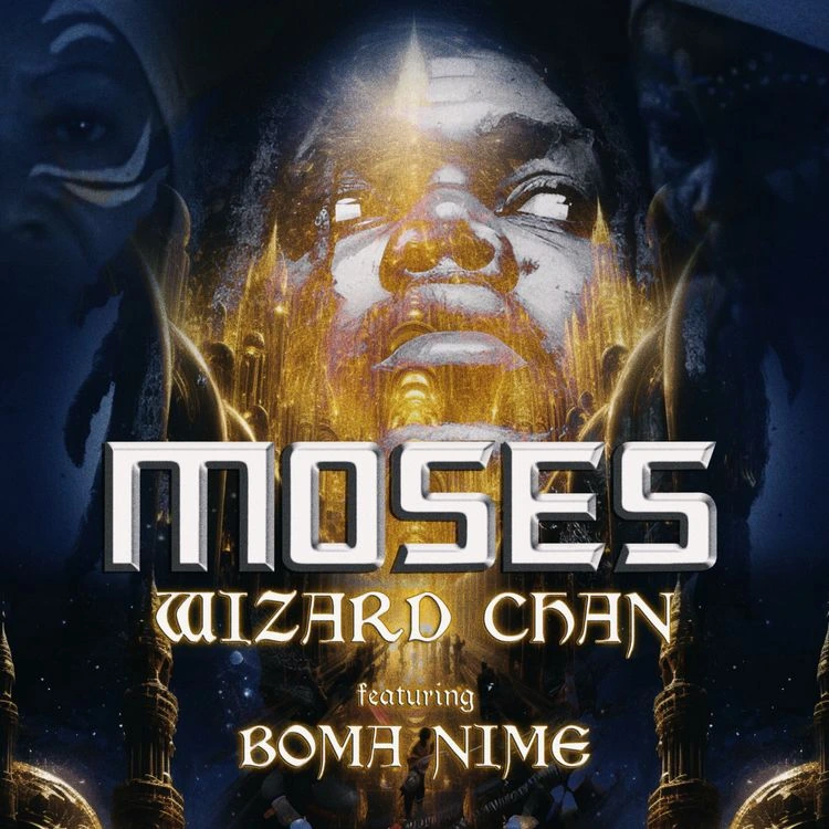Wizard Chan – Moses ft. Boma Nime