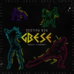 Destiny Boy – GBESE