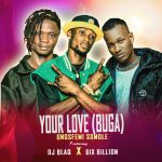 Onos Femi – Your Love (Buga) ft. 6izMillion x DJ Blaq