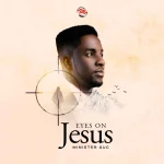 Minister GUC – EYES ON JESUS