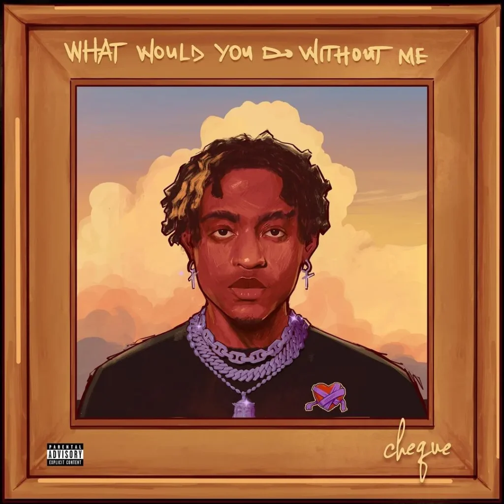 Cheque – What Would You Do Without Me EP