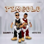 Danny S – TIMBOLO ft. Oritse Femi