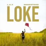 L.A.X – Loke ft. Magicsticks